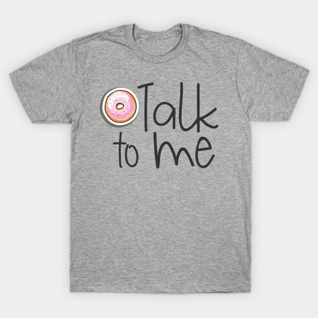 Don't Talk To Me Donut Doughnut T-Shirt by TheBlackCatprints